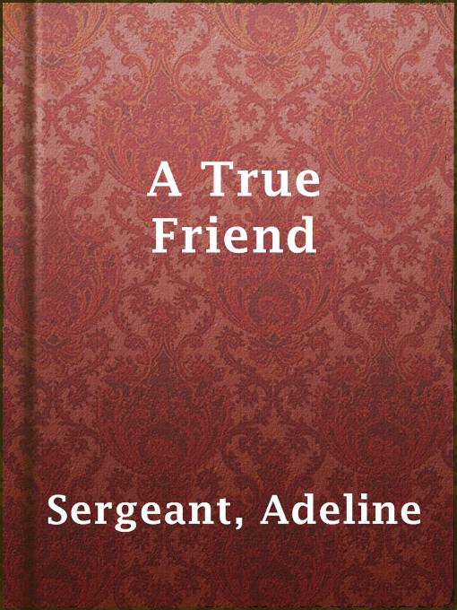 Title details for A True Friend by Adeline Sergeant - Available